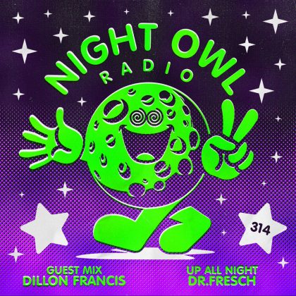 ‘Night Owl Radio’ 314 ft. Dr. Fresch and Dillon Francis